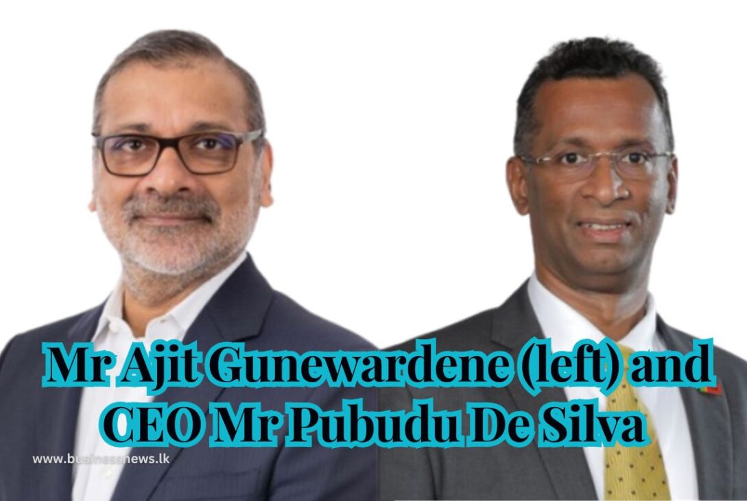 Mr Ajit Gunewardene (left) and CEO Mr Pubudu De Silva - BusinessNews.lk